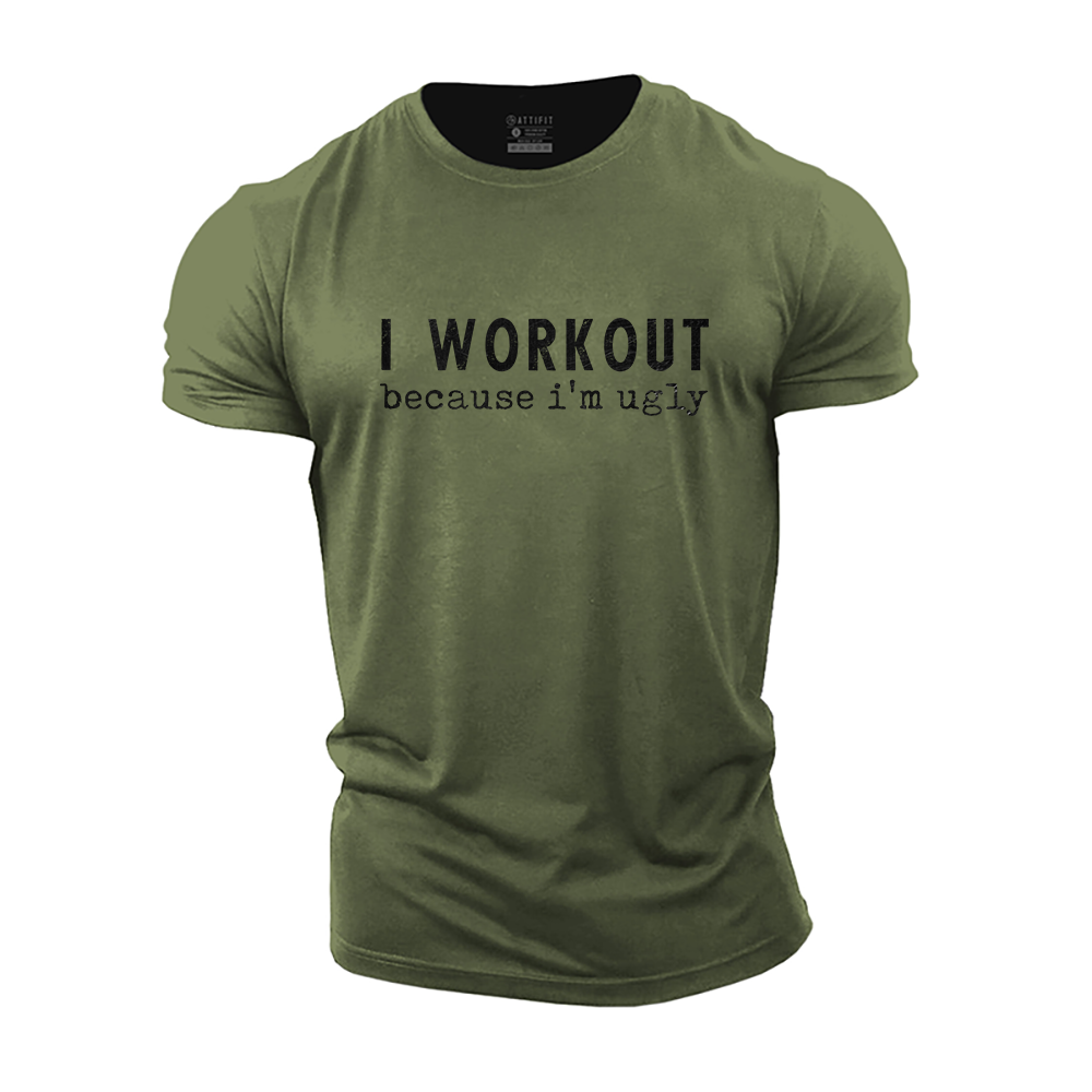 I Workout I'm Ugly Cotton T-Shirt
