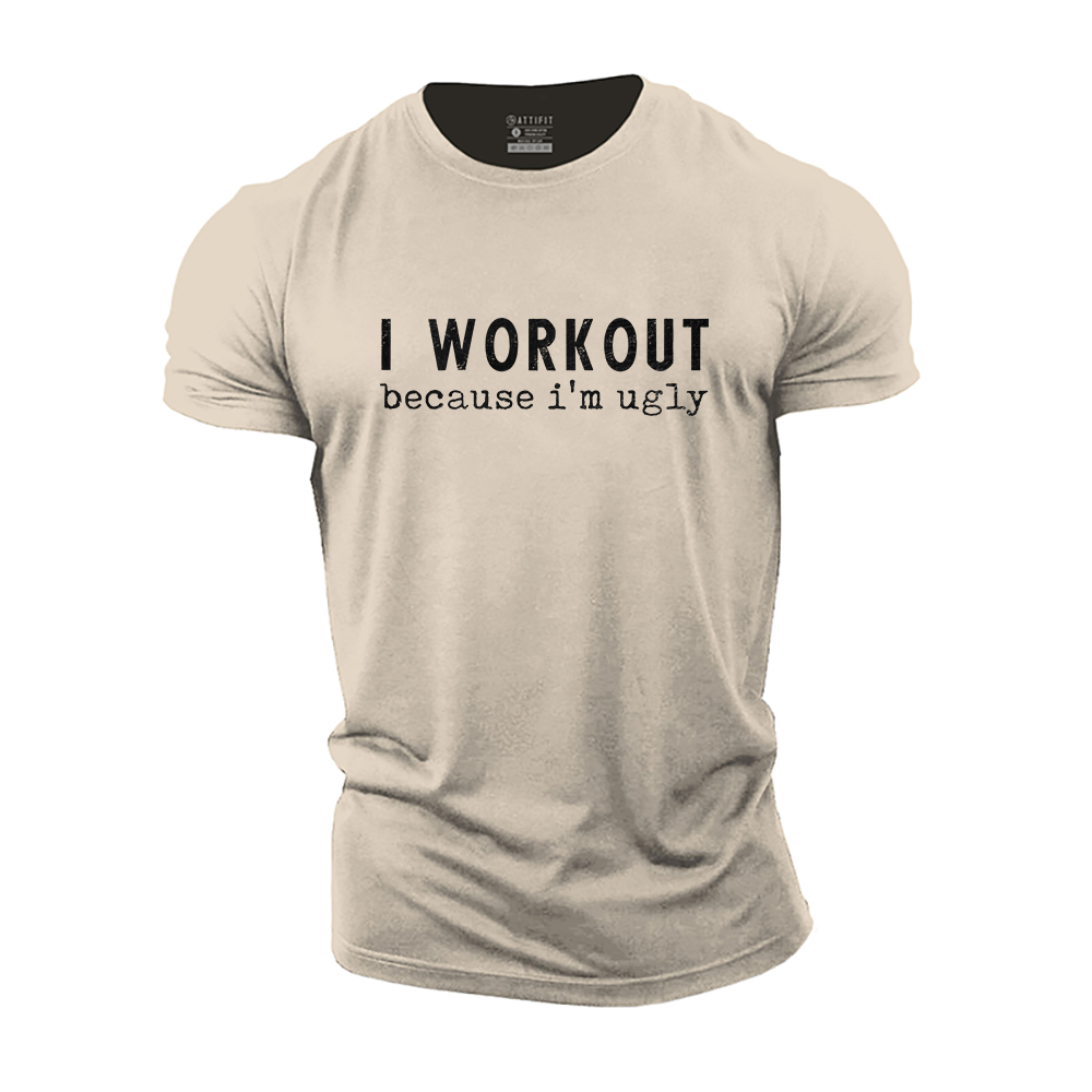I Workout I'm Ugly Cotton T-Shirt