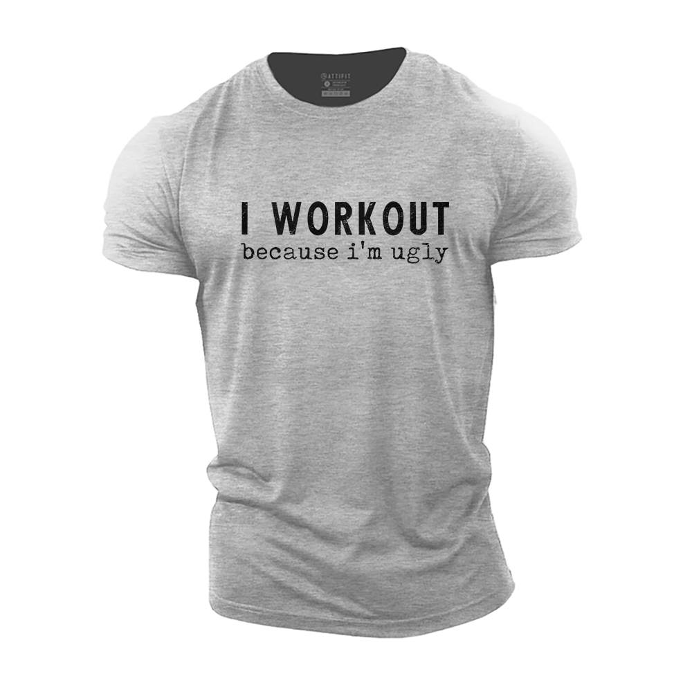 I Workout I'm Ugly Cotton T-Shirt