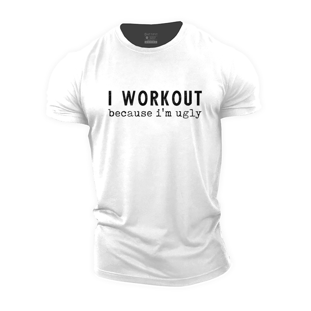I Workout I'm Ugly Cotton T-Shirt